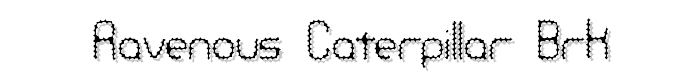 Ravenous Caterpillar BRK font
